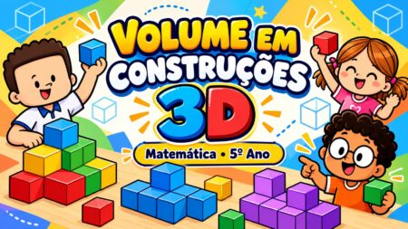 Atividades de Volume em Construções 3D para o 5º Ano – Matemática Volume em Construcoes 3D